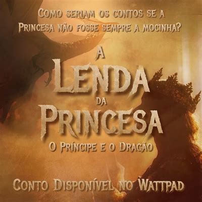  A Lenda da Princesa e o Dragão Adormecido: Uma Jornada Através de Misticismo e Coragem no Folclore Paquistanês