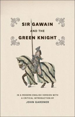  Sir Gawain and the Green Knight! Uma Jornada de Teste e Moralidade na Inglaterra do Século IV