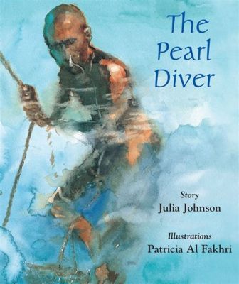 The Pearl Diver! A Magical Tale of Greed, Loss, and Unexpected Redemption from 16th-Century Egypt