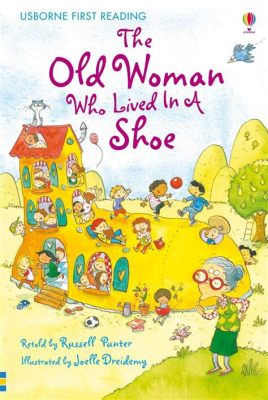 The Wise Old Woman Who Lived in a Shoe – A Tale of Generosity Amidst Overwhelming Circumstances!